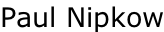 Paul Nipkow