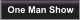 One Man Show