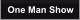 One Man Show