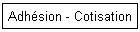 Adhsion - Cotisation