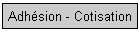 Adhsion - Cotisation