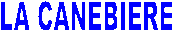 LA CANEBIERE