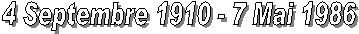 4 Septembre 1910 - 7 Mai 1986