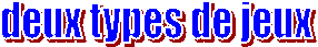 deux types de jeux