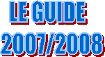 LE GUIDE
  2007/2008