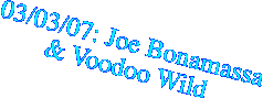 03/03/07: Joe Bonamassa & Voodoo