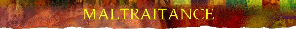 MALTRAITANCE