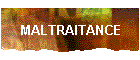 MALTRAITANCE
