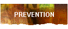 PREVENTION