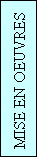 Zone de Texte: MISE EN OEUVRES