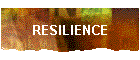 RESILIENCE