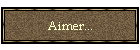 Aimer...