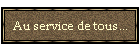 Au service de tous...